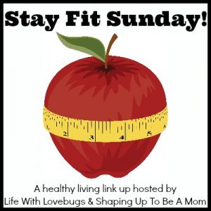 Stay Fit Sunday - A healthy living link up!