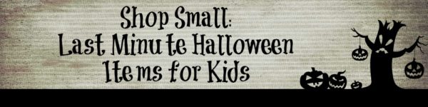 Shop Small: Last Minute Halloween Items for Kids