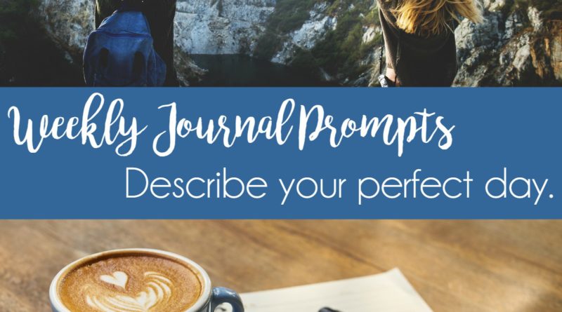 Weekly Journal Prompt - Need inspiration for your journal? Follow these prompts!